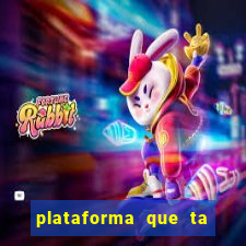 plataforma que ta pagando agora